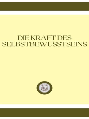 cover image of DIE KRAFT DES SELBSTBEWUSSTSEINS